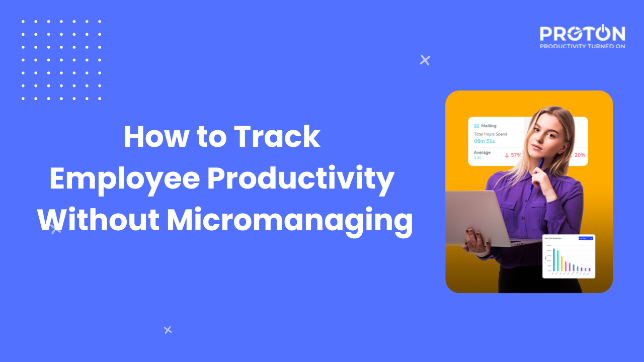 How to Track Employee Productivity Without Micromanaging